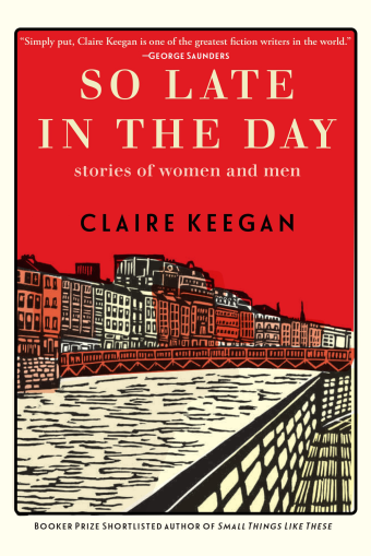 SO LATE IN THE DAY, a sampler of one new and two older stories, serves as a  good introduction to Claire Keegan – READ HER LIKE AN OPEN BOOK